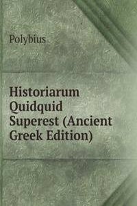 Historiarum Quidquid Superest (Ancient Greek Edition)