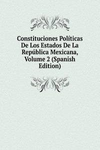 Constituciones Politicas De Los Estados De La Republica Mexicana, Volume 2 (Spanish Edition)