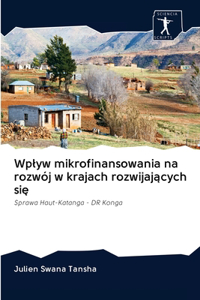 Wplyw mikrofinansowania na rozwój w krajach rozwijających się