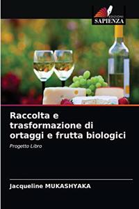 Raccolta e trasformazione di ortaggi e frutta biologici