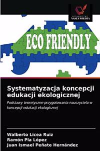 Systematyzacja koncepcji edukacji ekologicznej