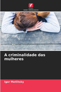 A criminalidade das mulheres