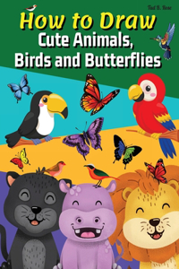 How to Draw Cute Animals, Birds and Butterflies