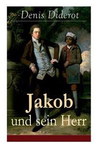 Jakob und sein Herr: Ein philosophisches Werk