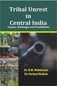 Tribal Unrest in Central India (Causes, Challenges and Possibilities)