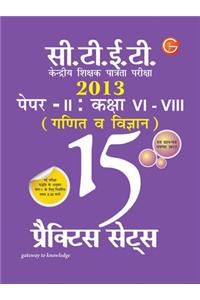 CTET Kendriya Sikshak Patrata PariKsha 2013 : Ganit Va Vigyaan 15 Practice Sets Hal Prashan Patra November 2012 Kaksha VI - VIII (Paper - II)