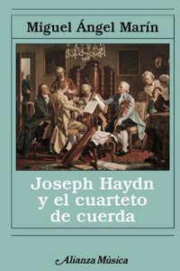 Joseph Haydn y el cuarteto de cuerda/ Joseph Haydn and the string quartet