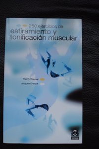 Doscientos 50 ejercicios de estiramiento y tonificacion muscular/ Two hundred 50 stretching and muscle toning