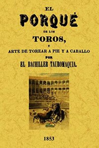 El por que de los toros y arte de torear a pie y a caballo