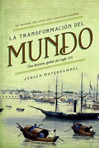 La transformacion del mundo: Una historia global del siglo XIX