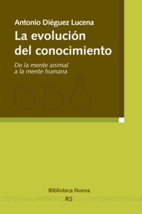 La evolucion del conocimiento. De la mente animal a la mente humana