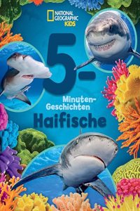 5-Minuten-Geschichten Haifische (5-Minuten-Geschichten): National Geographic Kids; fur Kinder ab 6 Jahren