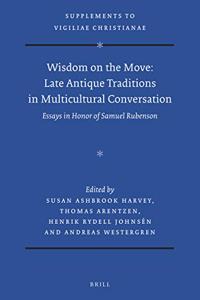 Wisdom on the Move: Late Antique Traditions in Multicultural Conversation