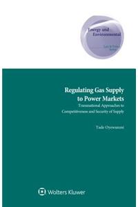 Regulating Gas Supply to Power Markets