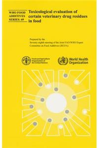 Toxicological Evaluation of Certain Veterinary Drug Residues in Food