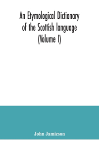 etymological dictionary of the Scottish language (Volume I)