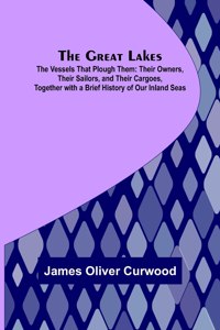 Great Lakes; The Vessels That Plough Them