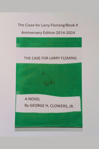 The Case for Larry Fleming/Book II Anniversary Edition 2014-2024