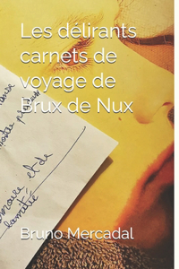 Les délirants carnets de voyage de Brux de Nux