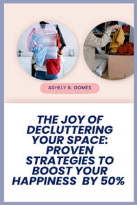 Joy of Decluttering Your Space
