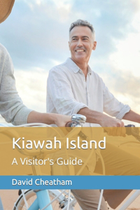 Kiawah Island: A Visitor's Guide