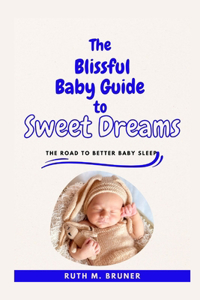 Blissful Baby Guide To Sweet Dreams