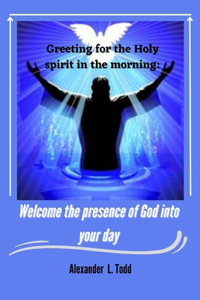 Greeting for Holy spirit in the morning