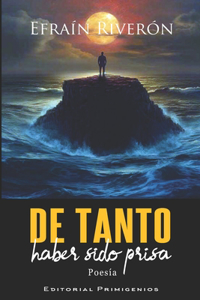 De tanto haber sido prisa