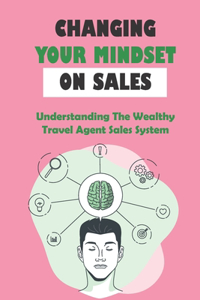 Changing Your Mindset On Sales