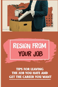 Resign From Your Job