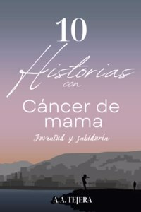 10 Historias con Cáncer de Mama