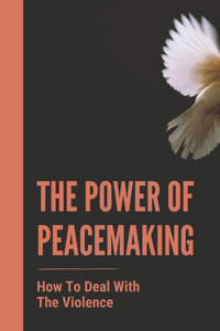 The Power Of Peacemaking