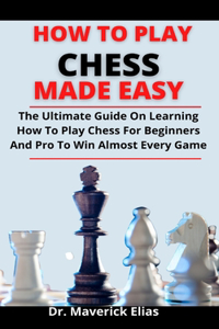 How To Play Chess Made Easy