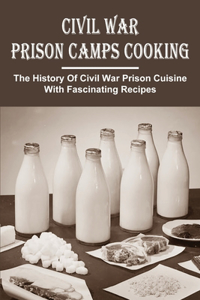 Civil War Prison Camps Cooking