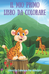 Il mio primo libro da colorare - Libro Da Colorare Per Bambini