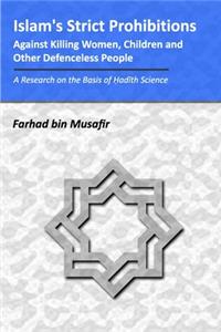 Islam's Strict Prohibitions Against Killing Women, Children and Other Defenceless People