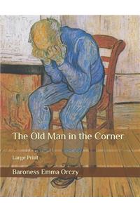 The Old Man in the Corner: Large Print