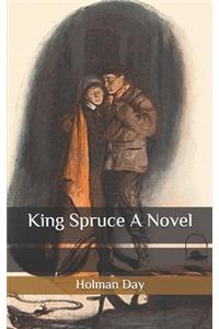 King Spruce A Novel