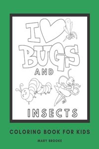 I Love Bugs And Insects