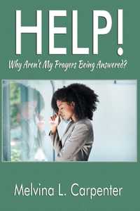 HELP! Why Aren't My Prayers Being Answered?