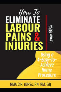 How to Eliminate Labour Pains & Injuries