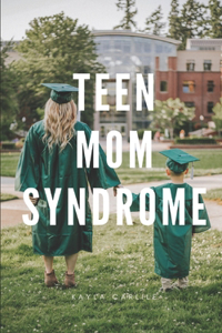 Teen Mom Syndrome