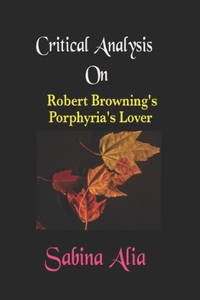 Robert Browning's Porphyria's Lover .