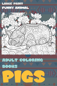 Adult Coloring Books Funny Animal - Large Print - Pigs