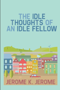 Idle Thoughts of an Idle Fellow