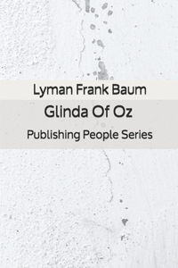 Glinda Of Oz - Publishing People Series