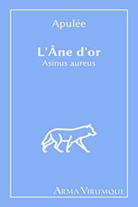 L'Âne d'or - Asinus aureus - Apulée