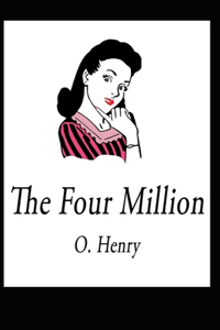 The Four Million: O. Henry (Short Stories, Classics, Literature) [Annotated]