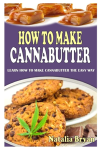 How to Make Cannabutter
