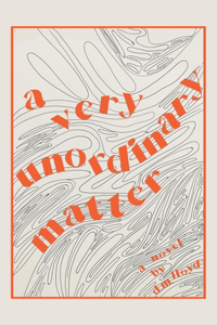 A Very Unordinary Matter